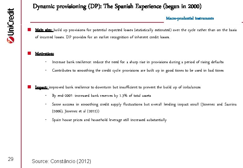Dynamic provisioning (DP): The Spanish Experience (began in 2000) Macro-prudential instruments < Main aim: