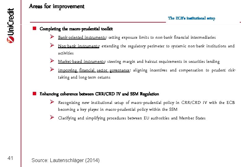 Areas for improvement The ECB’s institutional setup < Completing the macro-prudential toolkit Ø Bank-oriented