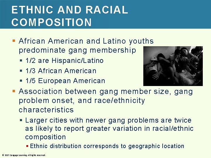 ETHNIC AND RACIAL COMPOSITION § African American and Latino youths predominate gang membership §