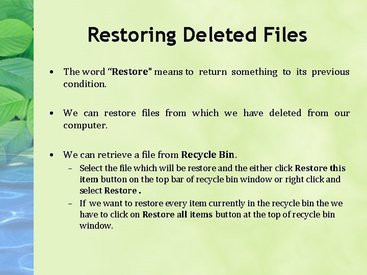 Restoring Deleted Files • The word “Restore" means to return something to its previous