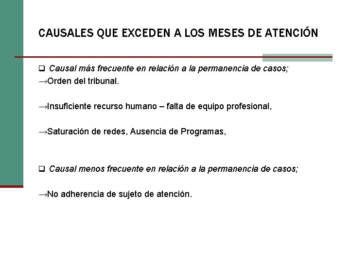 CAUSALES QUE EXCEDEN A LOS MESES DE ATENCIÓN q Causal más frecuente en relación