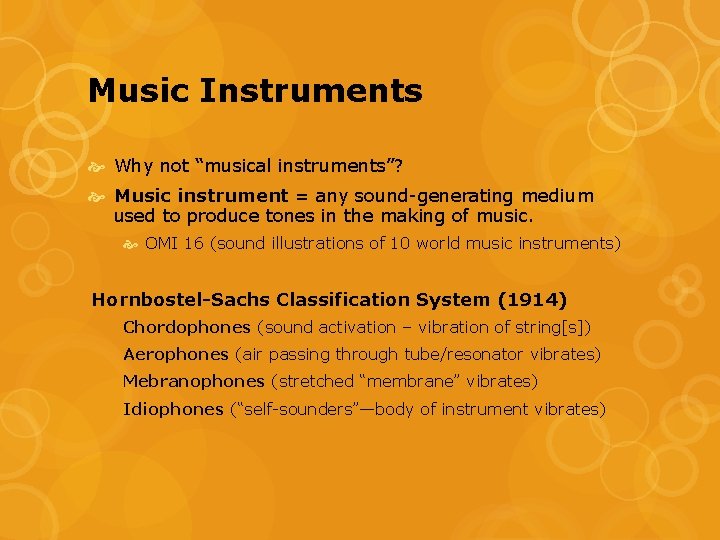 Music Instruments Why not “musical instruments”? Music instrument = any sound-generating medium used to Music Instruments Why not “musical instruments”? Music instrument = any sound-generating medium used to
