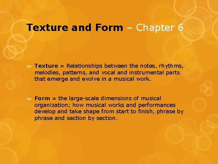 Texture and Form – Chapter 6 Texture = Relationships between the notes, rhythms, melodies, Texture and Form – Chapter 6 Texture = Relationships between the notes, rhythms, melodies,