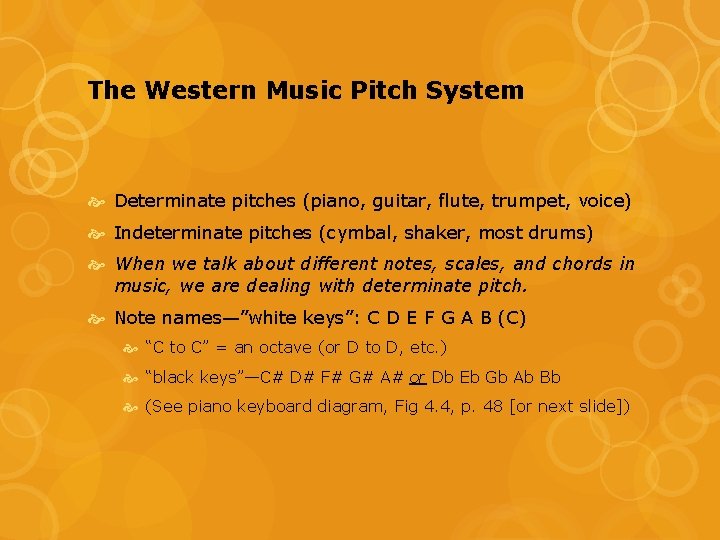 The Western Music Pitch System Determinate pitches (piano, guitar, flute, trumpet, voice) Indeterminate pitches The Western Music Pitch System Determinate pitches (piano, guitar, flute, trumpet, voice) Indeterminate pitches