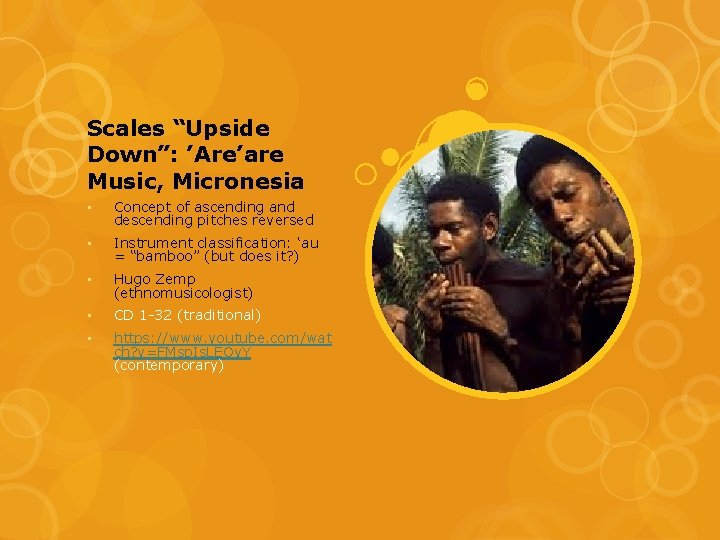 Scales “Upside Down”: ’Are’are Music, Micronesia • Concept of ascending and descending pitches reversed Scales “Upside Down”: ’Are’are Music, Micronesia • Concept of ascending and descending pitches reversed
