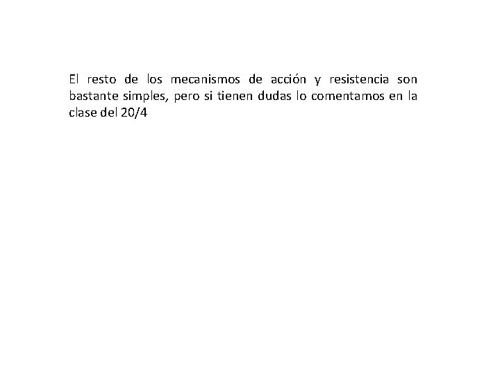 El resto de los mecanismos de acción y resistencia son bastante simples, pero si