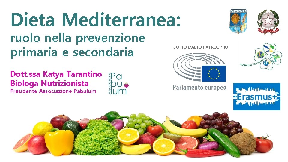 Dieta Mediterranea: ruolo nella prevenzione primaria e secondaria Dott. ssa Katya Tarantino Biologa Nutrizionista