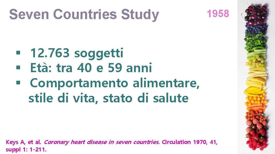 Seven Countries Study 1958 § 12. 763 soggetti § Età: tra 40 e 59