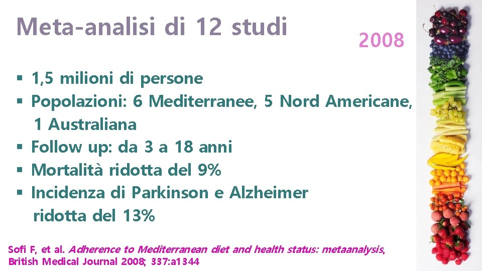 Meta-analisi di 12 studi 2008 § 1, 5 milioni di persone § Popolazioni: 6