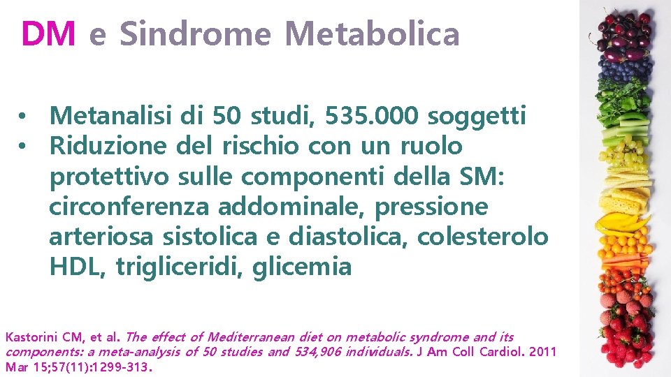 DM e Sindrome Metabolica • Metanalisi di 50 studi, 535. 000 soggetti • Riduzione