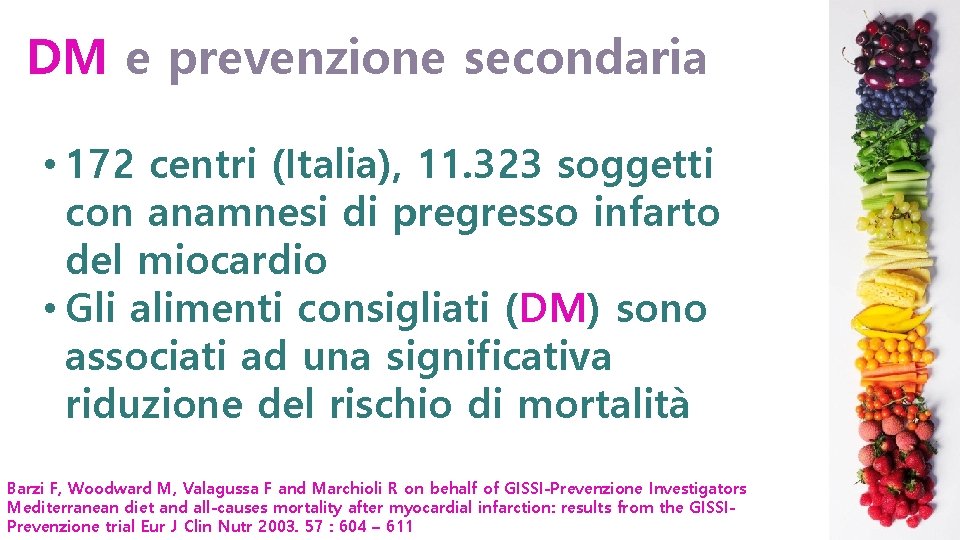 DM e prevenzione secondaria • 172 centri (Italia), 11. 323 soggetti con anamnesi di DM e prevenzione secondaria • 172 centri (Italia), 11. 323 soggetti con anamnesi di
