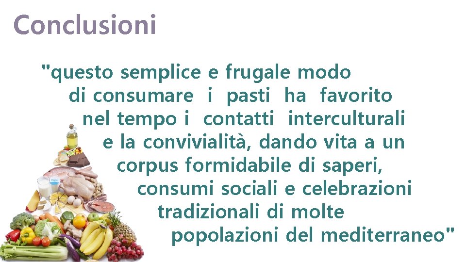 Conclusioni ʺquesto semplice e frugale modo di consumare i pasti ha favorito nel tempo