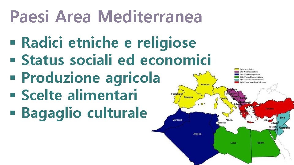 Paesi Area Mediterranea § § § Radici etniche e religiose Status sociali ed economici