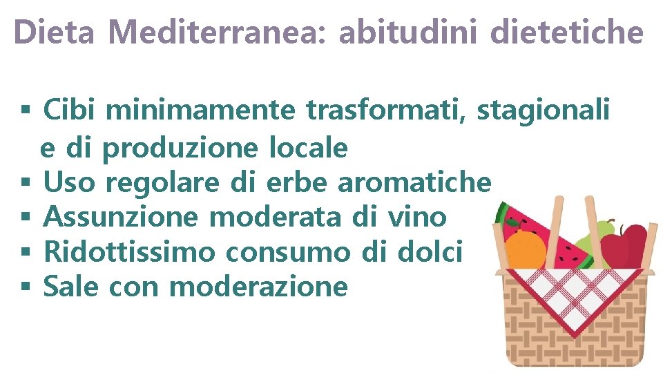 Dieta Mediterranea: abitudini dietetiche § Cibi minimamente trasformati, stagionali e di produzione locale §
