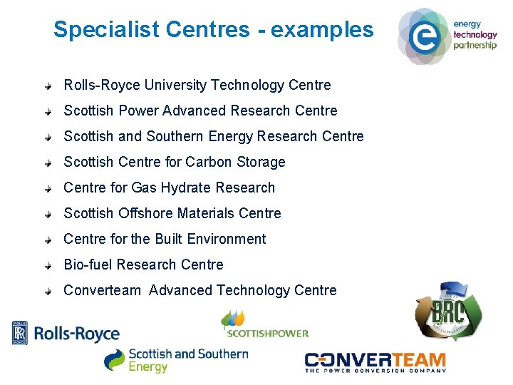 Specialist Centres - examples Rolls-Royce University Technology Centre Scottish Power Advanced Research Centre Scottish