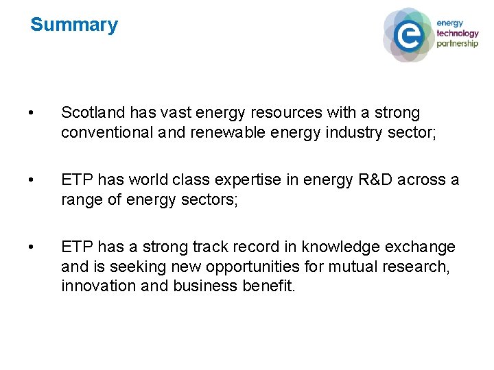 Summary • Scotland has vast energy resources with a strong conventional and renewable energy