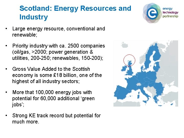 Scotland: Energy Resources and Industry • Large energy resource, conventional and renewable; • Priority