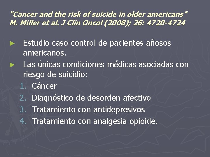 “Cancer and the risk of suicide in older americans” M. Miller et al. J