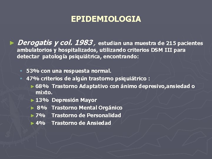 EPIDEMIOLOGIA ► Derogatis y col. 1983 , estudian una muestra de 215 pacientes ambulatorios