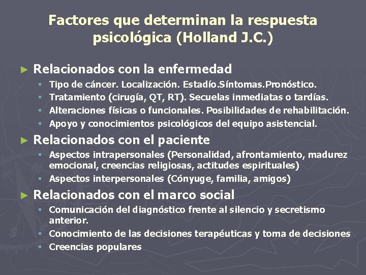 Factores que determinan la respuesta psicológica (Holland J. C. ) ► Relacionados con la