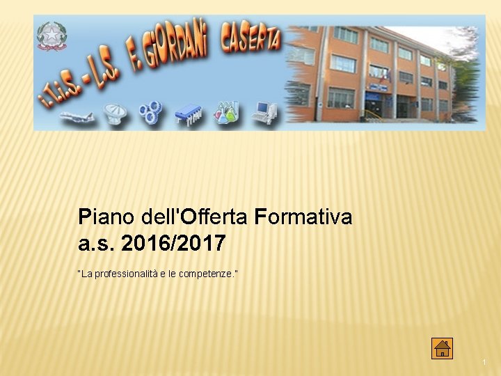 Piano dell'Offerta Formativa a. s. 2016/2017 “La professionalità e le competenze. ” 1 