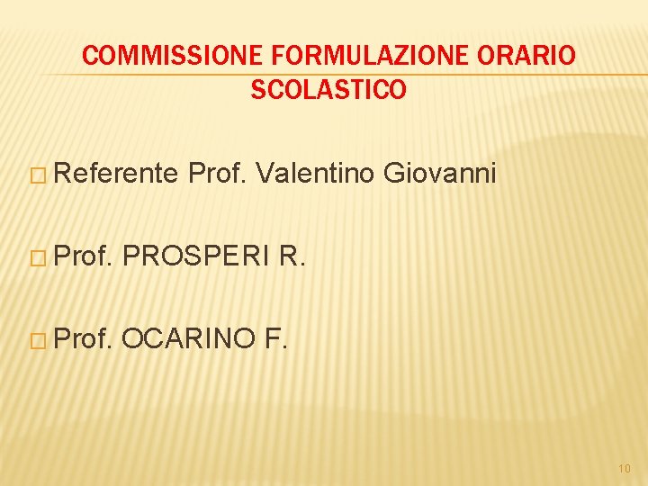 COMMISSIONE FORMULAZIONE ORARIO SCOLASTICO � Referente Prof. Valentino Giovanni � Prof. PROSPERI R. �