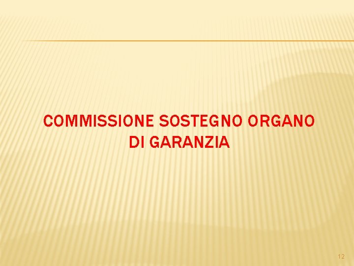 COMMISSIONE SOSTEGNO ORGANO DI GARANZIA 12 