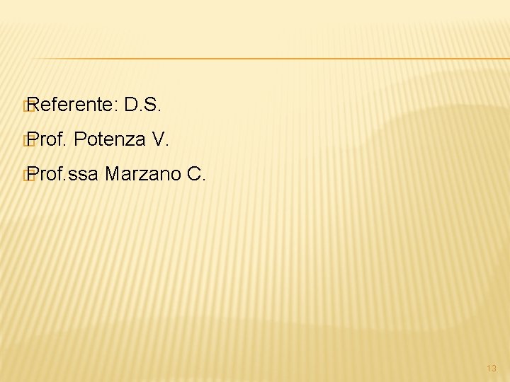 � Referente: � Prof. D. S. Potenza V. � Prof. ssa Marzano C. 13
