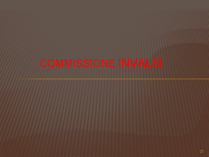 COMMISSIONE INVALSI 23 COMMISSIONE INVALSI 23