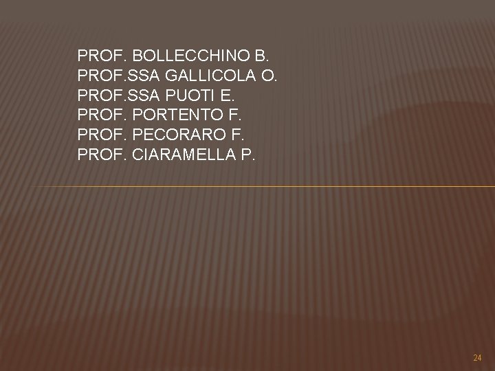 PROF. BOLLECCHINO B. PROF. SSA GALLICOLA O. PROF. SSA PUOTI E. PROF. PORTENTO F.