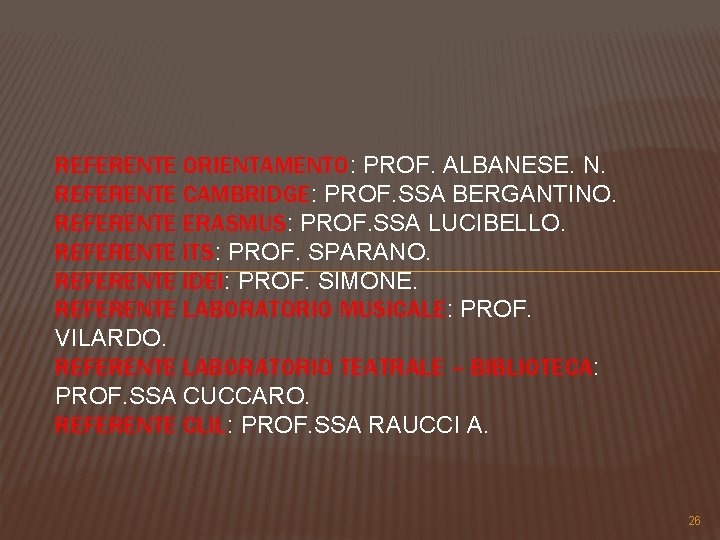 REFERENTE ORIENTAMENTO: PROF. ALBANESE. N. REFERENTE CAMBRIDGE: PROF. SSA BERGANTINO. REFERENTE ERASMUS: PROF. SSA