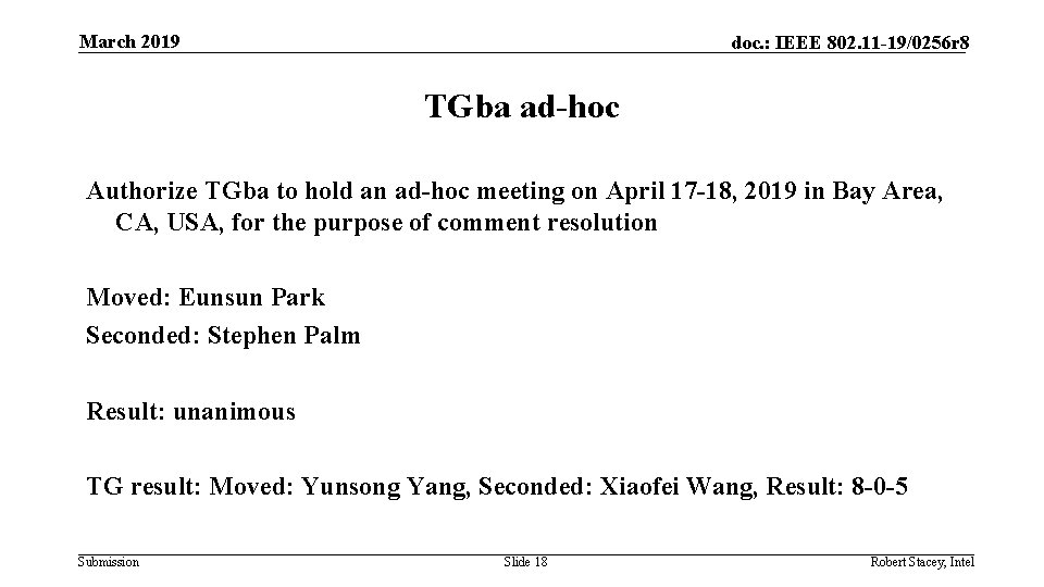 March 2019 doc. : IEEE 802. 11 -19/0256 r 8 TGba ad-hoc Authorize TGba