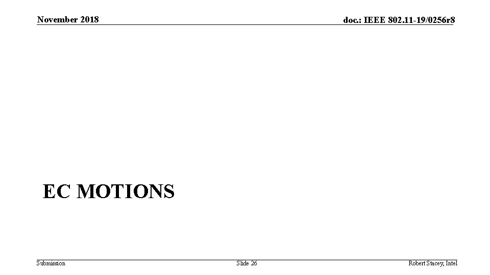 November 2018 doc. : IEEE 802. 11 -19/0256 r 8 EC MOTIONS Submission Slide