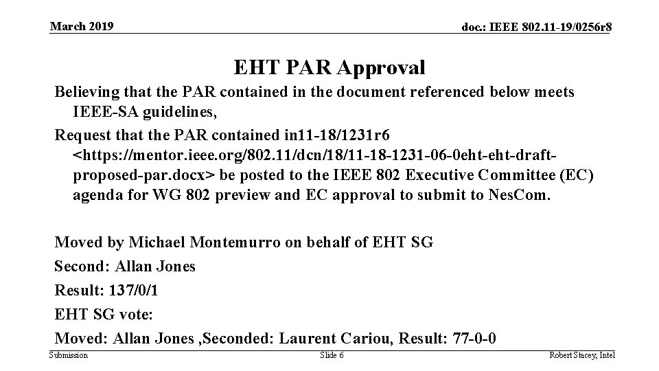 March 2019 doc. : IEEE 802. 11 -19/0256 r 8 EHT PAR Approval Believing