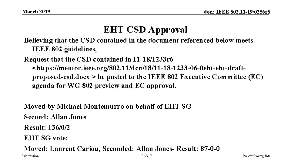 March 2019 doc. : IEEE 802. 11 -19/0256 r 8 EHT CSD Approval Believing