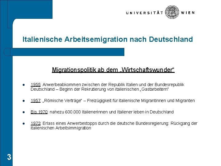 Italienische Arbeitsemigration nach Deutschland Migrationspolitik ab dem „Wirtschaftswunder“ 3 l 1955: Anwerbeabkommen zwischen der