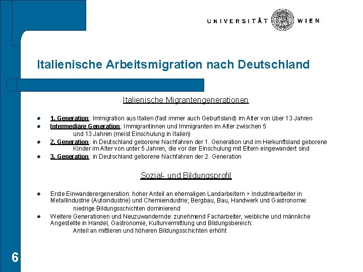 Italienische Arbeitsmigration nach Deutschland Italienische Migrantengenerationen l l 1. Generation: Immigration aus Italien (fast