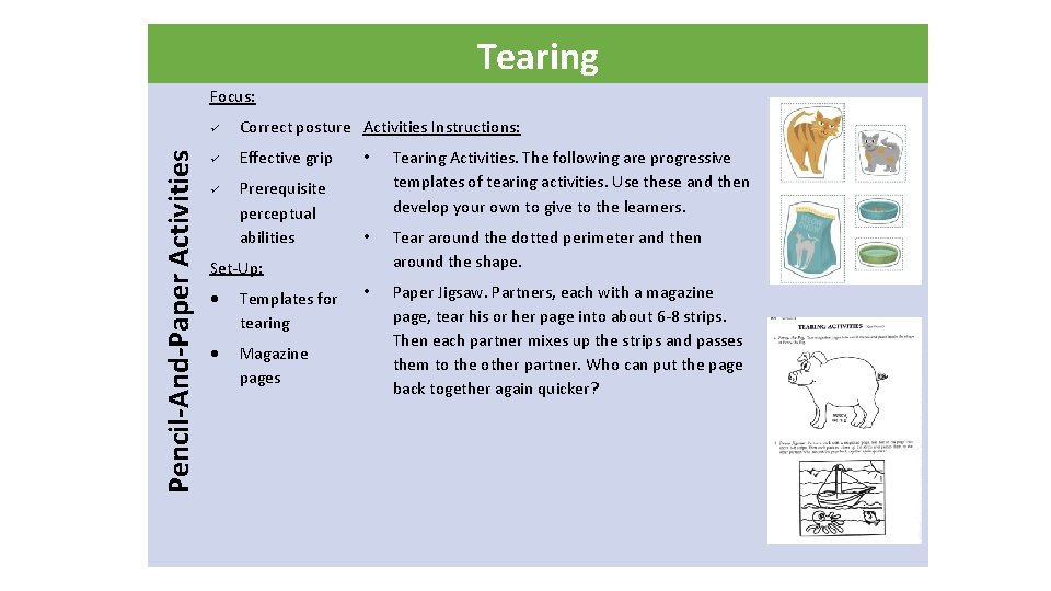 Tearing Pencil-And-Paper Activities Focus: Correct posture Activities Instructions: Effective grip • Prerequisite perceptual abilities