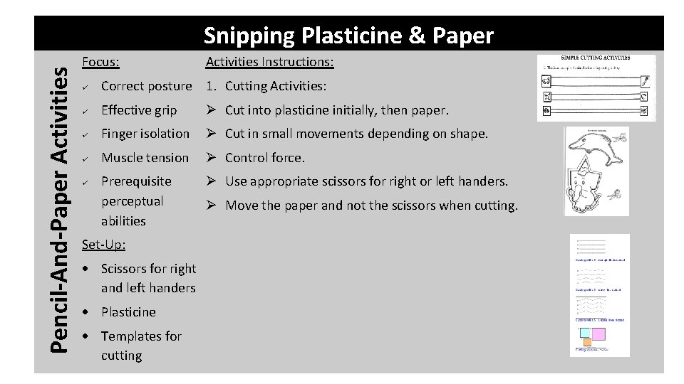Pencil-And-Paper Activities Snipping Plasticine & Paper Focus: Activities Instructions: Correct posture 1. Cutting Activities: