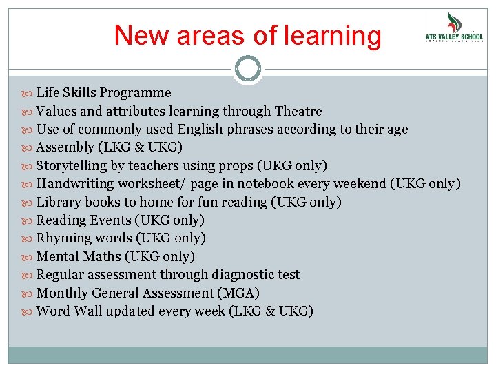 New areas of learning Life Skills Programme Values and attributes learning through Theatre Use