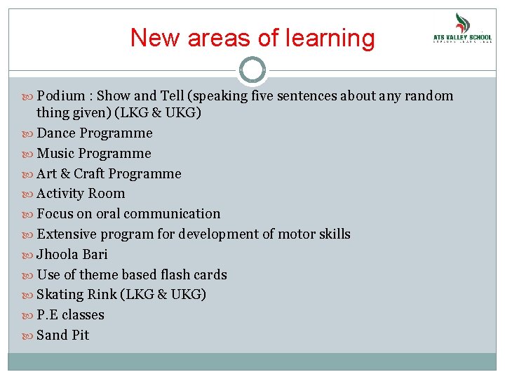 New areas of learning Podium : Show and Tell (speaking five sentences about any