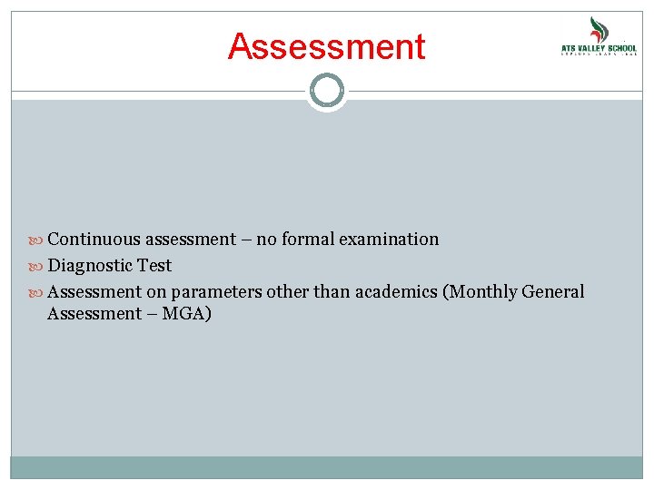 Assessment Continuous assessment – no formal examination Diagnostic Test Assessment on parameters other than