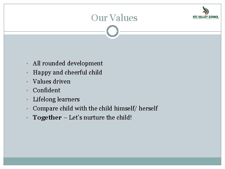 Our Values • All rounded development • Happy and cheerful child • Values driven