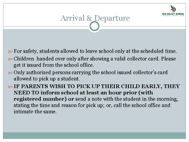 Arrival & Departure For safety, students allowed to leave school only at the scheduled