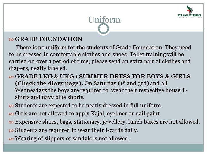 Uniform GRADE FOUNDATION There is no uniform for the students of Grade Foundation. They
