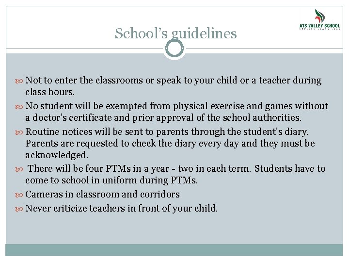 School’s guidelines Not to enter the classrooms or speak to your child or a