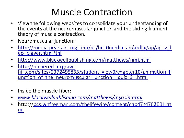 Muscle Contraction • View the following websites to consolidate your understanding of the events