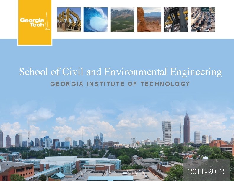 School of Civil and Environmental Engineering GEORGIA INSTITUTE OF TECHNOLOGY 2011 -2012 