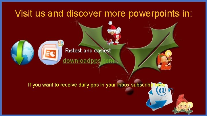 Visit us and discover more powerpoints in: If you want to receive daily pps