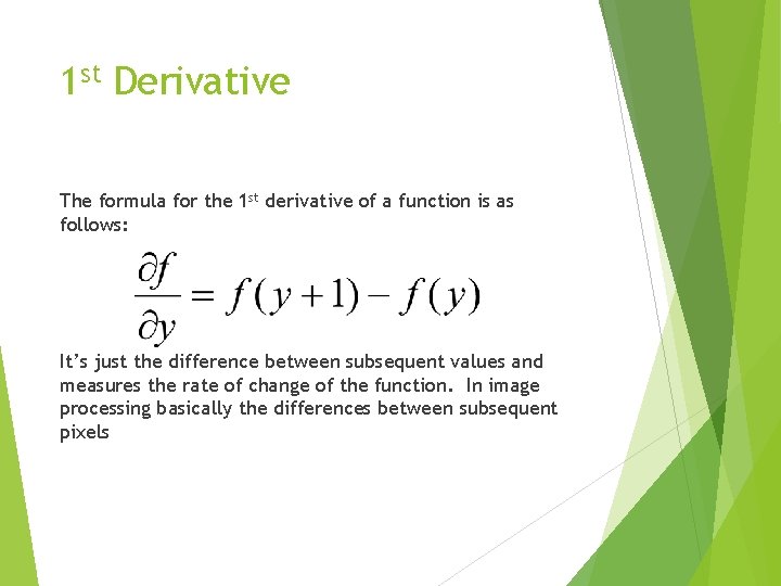 1 st Derivative The formula for the 1 st derivative of a function is